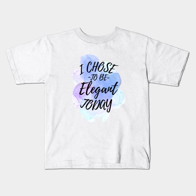 I Chose to Be Elegant Today Kids T-Shirt by EMMONOVI